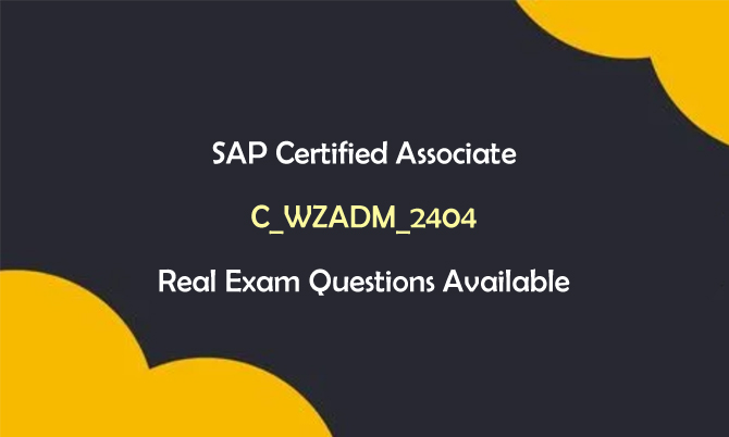 SAP Certified Associate C_WZADM_2404 Real Exam Questions Available