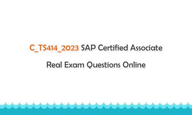 C_TS414_2023 SAP Certified Associate Real Exam Questions Online