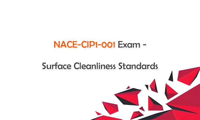 NACE-CIP1-001 Exam - Surface Cleanliness Standards