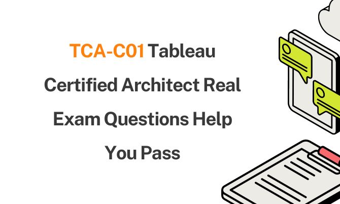 TCA-C01 Tableau Certified Architect Real Exam Questions Help You Pass