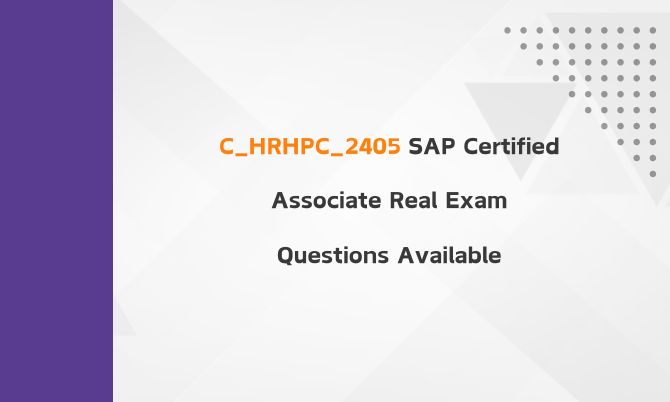 C_HRHPC_2405 SAP Certified Associate Real Exam Questions Available