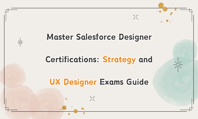 Master Salesforce Designer Certifications: Strategy and UX Designer Exams Guide