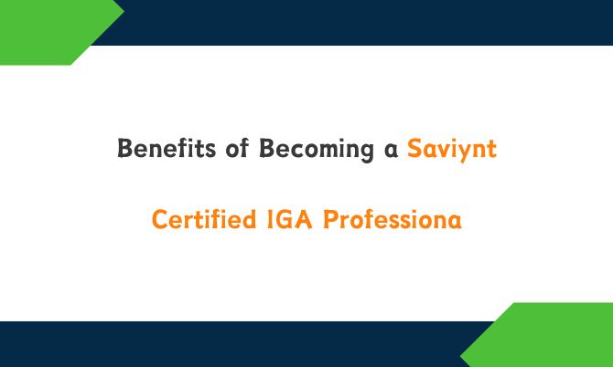 Benefits of Becoming a Saviynt Certified IGA Professional