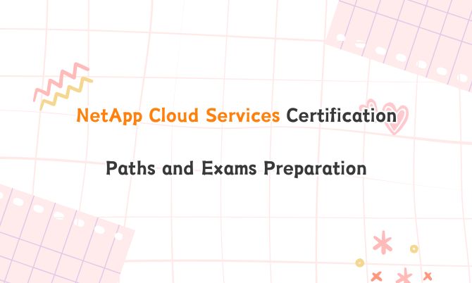 NetApp Cloud Services Certification Paths and Exams Preparation